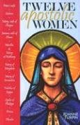 Beispielbild fr Twelve Apostolic Women zum Verkauf von Wonder Book