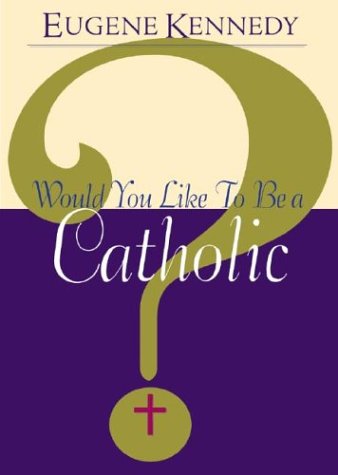 Stock image for Would You Like to Be a Catholic? for sale by Better World Books
