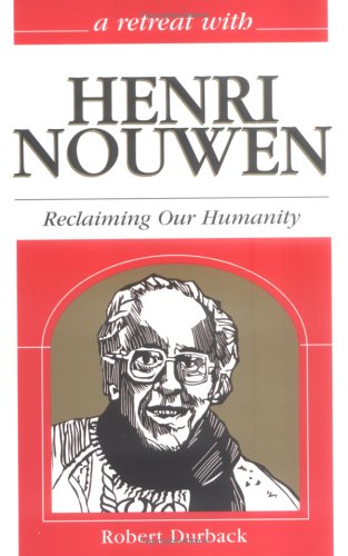 Stock image for A Retreat With Henri Nouwen: Reclaiming Our Humanity (Retreat With-- Series) for sale by Gulf Coast Books