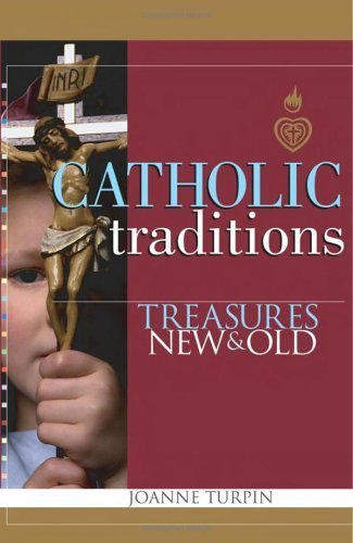 Beispielbild fr Catholic Treasures New and Old : Traditions, Customs, and Practices zum Verkauf von Better World Books
