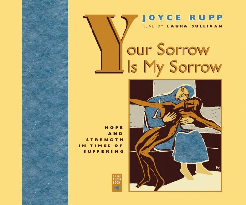 Your Sorrow Is My Sorrow: Hope and Strength in Times of Suffering (9780867165630) by Rupp, Joyce