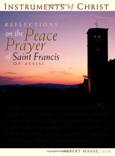Beispielbild fr Instruments of Christ : Reflections on the Peace Prayer of Saint Francis of Assisi zum Verkauf von Better World Books