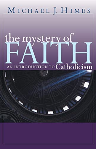 Stock image for The Mystery of Faith: An Introduction to Catholicism for sale by Goodwill of Colorado
