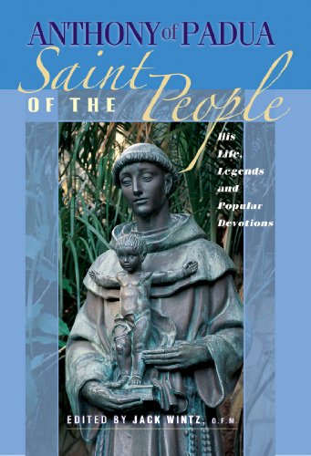 Beispielbild fr Anthony of Padua: Saint of the People: His Life, Legends and Popular Devotions zum Verkauf von Wonder Book