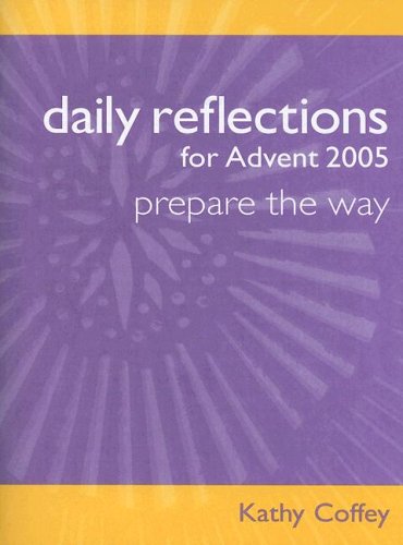 Daily Reflections for Advent 2005: Prepare the Way (9780867165852) by Kathy Coffey