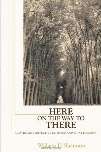 9780867165968: Here on the Way to There: A Catholic Perspective on Dying and What Follows