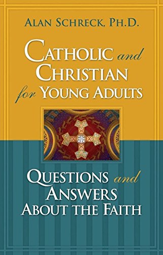 Stock image for Catholic and Christian for Young Adults: Questions and Answers About the Faith for sale by Blue Vase Books