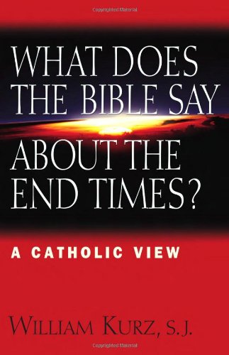 Beispielbild fr What Does the Bible Say about the End Times? : A Catholic View zum Verkauf von Better World Books
