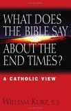 Imagen de archivo de What Does The Bible Say About The End Times?: A Catholic View a la venta por Orion Tech