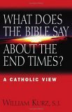 Stock image for What Does The Bible Say About The End Times?: A Catholic View for sale by Gulf Coast Books