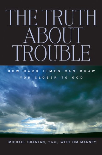 Imagen de archivo de The Truth About Trouble: How Hard Times Can Draw You Closer to God a la venta por BooksRun