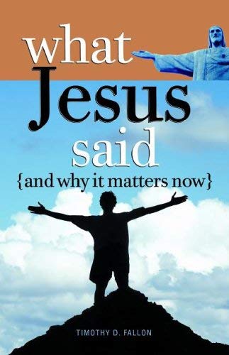 Stock image for What Jesus Said and Why It Matters Now for sale by SecondSale