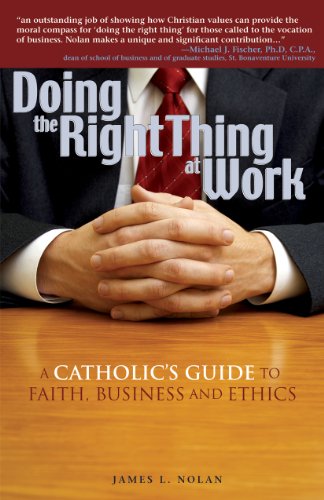 Stock image for Doing the Right Thing at Work: A Catholic's Guide to Faith, Business and Ethics for sale by Wonder Book