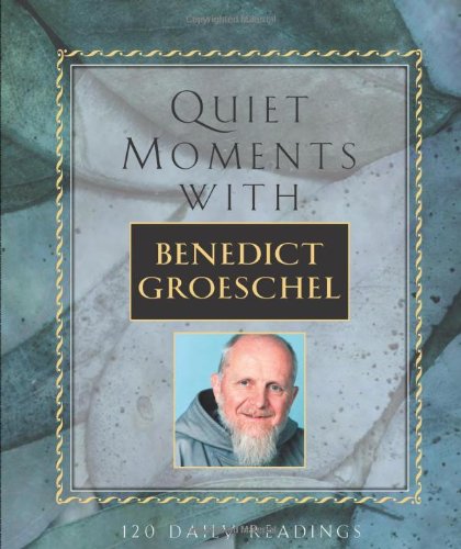 Stock image for Quiet Moments: With Benedict Groeschel, 120 Daily Readings for sale by Orion Tech