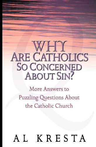 Beispielbild fr Why Are Catholics So Concerned about Sin? : More Answers to Puzzling Questions about the Catholic Church zum Verkauf von Better World Books