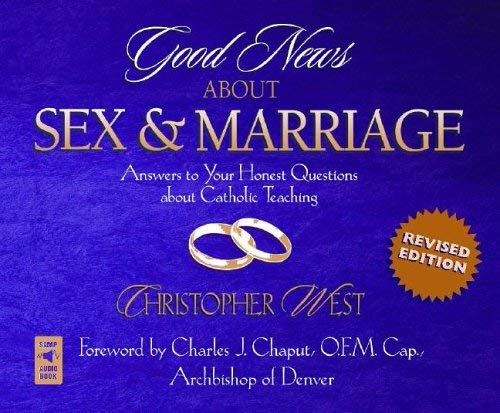 Good News About Sex and Marriage: Answers to Your Honest Questions about Catholic Teaching (9780867167047) by West, Christopher