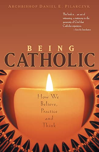 Stock image for Being Catholic: How We Believe, Practice and Think for sale by SecondSale