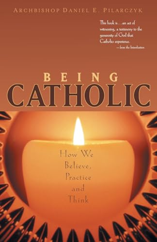 Stock image for Being Catholic: How We Believe, Practice and Think for sale by SecondSale