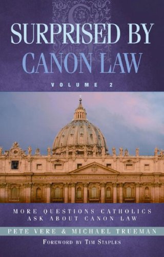 Surprised by Canon Law, Volume 2: More Questions Catholics Ask About Canon Law (9780867167498) by Vere, Pete; Trueman, Michael