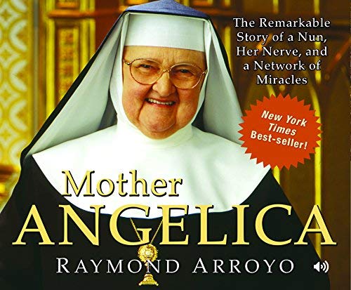 Stock image for Mother Angelica: The Remarkable Story of a Nun, Her Nerve, and a Network of Miracles for sale by SecondSale