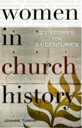Beispielbild fr Women in Church History : 21 Stories for 21 Centuries zum Verkauf von Better World Books