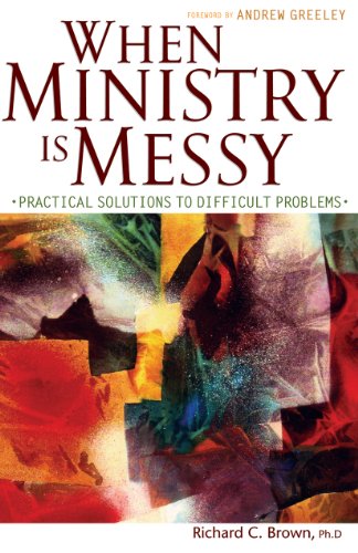 Beispielbild fr When Ministry Is Messy : Practical Solutions to Difficult Problems zum Verkauf von Better World Books