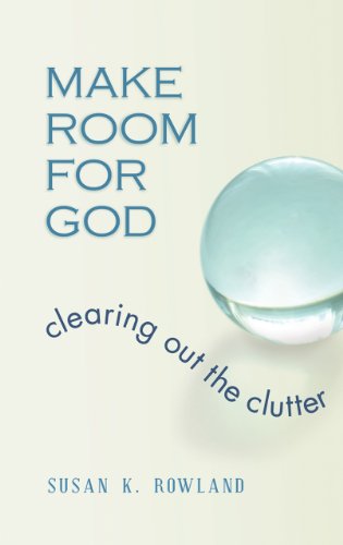Stock image for Make Room for God: Clearing Out the Clutter for sale by SecondSale
