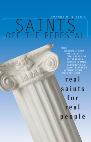 Stock image for Saints Off the Pedestal: Real Saints for Real People for sale by SecondSale