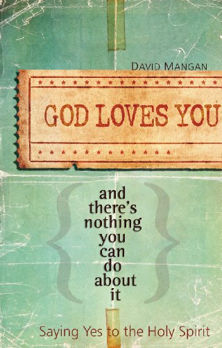Stock image for God Loves You and There's Nothing You Can Do About It: Saying Yes to the Holy Spirit for sale by Gulf Coast Books