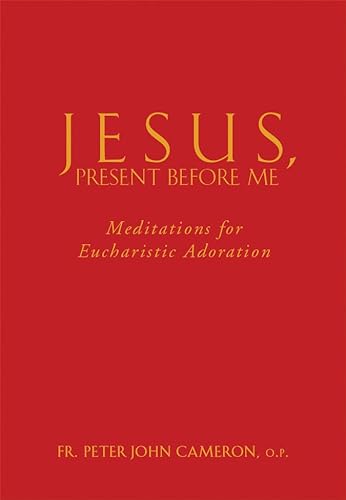 Stock image for Jesus Present Before Me: Meditations for Eucharistic Adoration for sale by Irish Booksellers