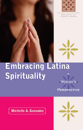 Beispielbild fr Embracing Latina Spirituality: A Woman's Perspective: A Woman's Perspective (Called to Holiness: Spirituality for Catholic Women) zum Verkauf von BooksRun