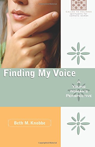 Beispielbild fr Finding My Voice: A Young Woman's Perspective (Called to Holiness: Spirituality for Catholic Women) zum Verkauf von Wonder Book
