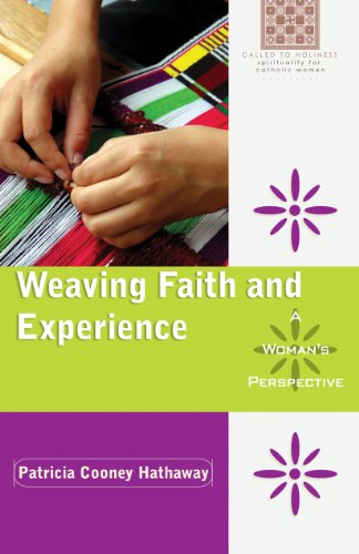 Beispielbild fr Weaving Faith and Experience: A Woman's Perspective (Called to Holiness: Spirituality for Catholic Women) zum Verkauf von BooksRun
