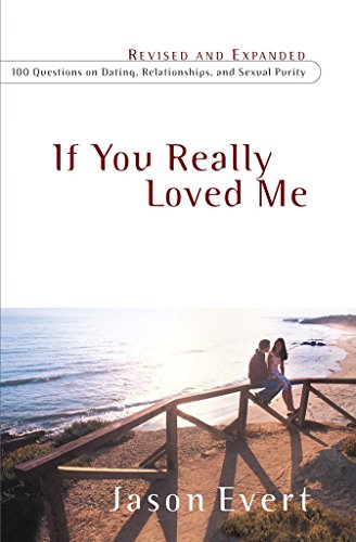 Beispielbild fr If You Really Loved Me: 100 Questions on Dating, Relationships, and Sexual Purity zum Verkauf von SecondSale