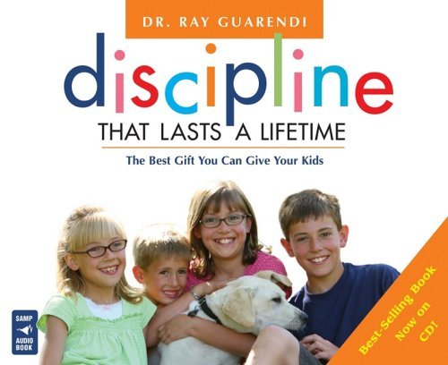 9780867169119: Discipline That Lasts a Lifetime: The Best Gift You Can Give Your Kids: Dr. Ray Answers Your Frequently Asked Questions