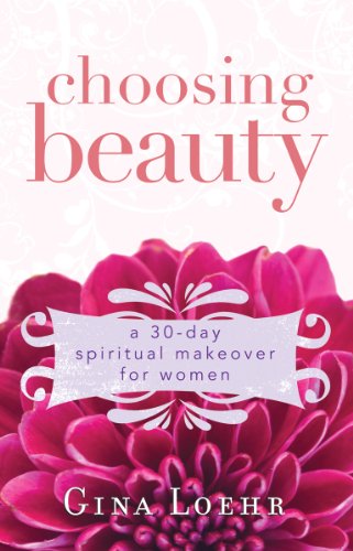 Beispielbild fr Choosing Beauty: A 30-Day Spiritual Makeover for Women zum Verkauf von Wonder Book