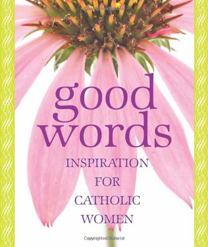 Imagen de archivo de Good Words : Inspiration for Catholic Women a la venta por Better World Books: West