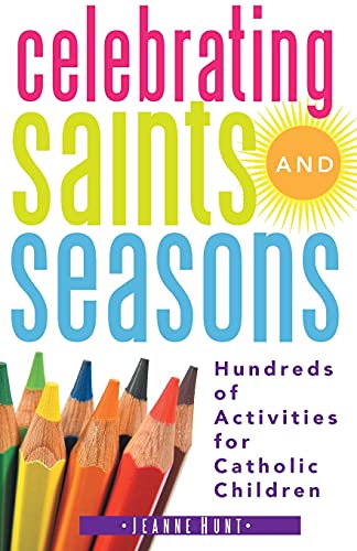 Beispielbild fr Celebrating Saints and Seasons : Hundreds of Activities for Catholic Children zum Verkauf von Better World Books