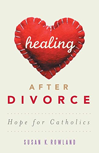 Beispielbild fr Healing After Divorce: Hope for Catholics zum Verkauf von SecondSale