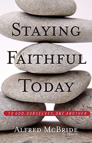 Stock image for Staying Faithful Today: To God, Ourselves, One Another for sale by Gulf Coast Books