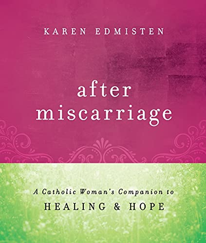 Stock image for After Miscarriage: A Catholic Woman's Companion to Healing & Hope for sale by Decluttr