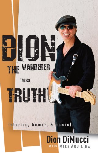 Beispielbild fr Dion : The Wanderer Talks Truth (Stories, Humor and Music) zum Verkauf von Better World Books