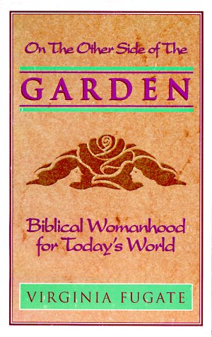 Imagen de archivo de The Other Side of the Garden : Biblical Womanhood for Todays World a la venta por Seattle Goodwill