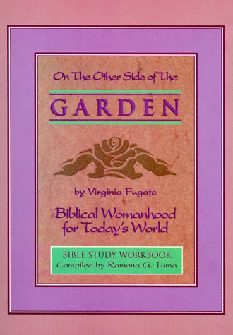Stock image for On The Other Side Of The Garden: Biblical Womanhood For Today's World for sale by Ergodebooks
