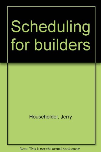 Scheduling for builders (9780867182989) by Householder, Jerry