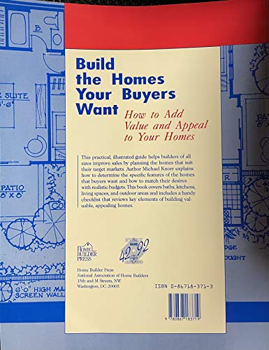 Imagen de archivo de Build the Homes Your Buyers Want: How to Add Value and Appeal to Your Homes a la venta por More Than Words