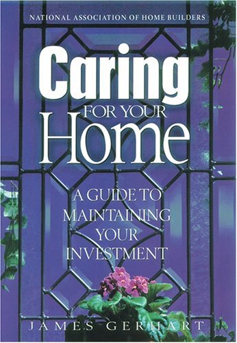 Beispielbild fr Caring for Your Home : A Guide to Maintaining Your Investment zum Verkauf von Better World Books