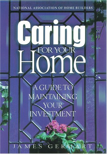 Imagen de archivo de Caring For Your Home: A Guide to Maintaining Your Investment a la venta por Wonder Book