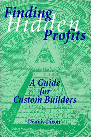 Imagen de archivo de Finding Hidden Profits: A Guide for Custom Builders a la venta por Goodwill of Colorado
