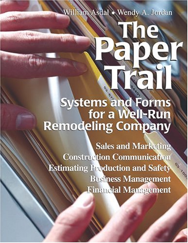 Stock image for The Paper Trail: Systems and Forms for a Well-Run Remodeling Company for sale by SecondSale